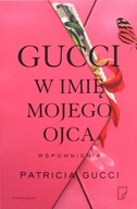 GUCCI. W IMIĘ MOJEGO OJCA - Patricia Gucci (KSIĄŻK