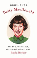 Looking for Betty MacDonald: The Egg, the Plague,