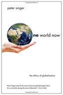 One World Now: The Ethics of Globalization Singer