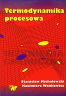 Termodynamika procesowa Kazimierz Wańkowicz