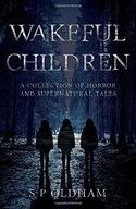 Wakeful Children: A Collection of Horror and