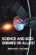 Science and God: Enemies or Allies? Palmer