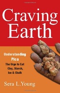 Craving Earth: Understanding Pica-the Urge to Eat