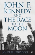 John F. Kennedy and the Race to the Moon Logsdon