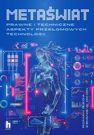 METAŚWIAT. PRAWNE I TECHNICZNE ASPEKTY PRZEŁOMOWYCH TECHNOLOGII