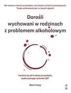 Dorośli wychowani w rodzinach z problemem alkoholowym. Uwolnij się od