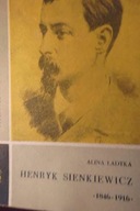 Henryk Sienkiewicz 1846 - 1916 - Alina Ładyka