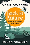 BACK TO NATURE: HOW TO LOVE LIFE - and Save It - Chris Packham [KSIĄŻKA]