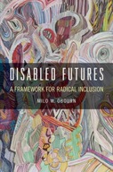 Disabled Futures: A Framework for Radical