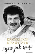 Krzysztof Krawczyk. Życie jak wino - Andrzej Kosma