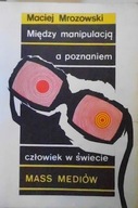 Między manipulacją a poznaniem - Maciej Mrozowski