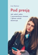 Pod presją - Lisa Damour