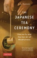 The Japanese Tea Ceremony: Cha-no-Yu and the Zen