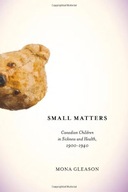 Small Matters: Canadian Children in Sickness and