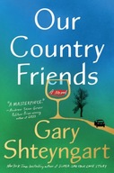 Our Country Friends: A Novel Shteyngart Gary