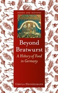 Beyond Bratwurst: A History of Food in Germany