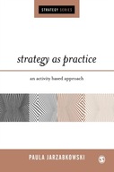 Strategy as Practice: An Activity Based Approach PAULA JARZABKOWSKI