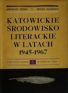 Katowickie środowisko literackie w latach 1945-1967 M.Fazan W.Nawrocki SPK