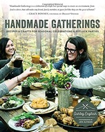 Handmade Gatherings: Recipes and Crafts for
