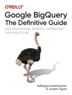Google BigQuery: The Definitive Guide: Data