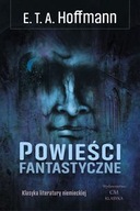 KLASYKA LITERATURY NIEMIECKIEJ. POWIEŚCI FANTASTYCZNE - E. T. A. Hoffmann K