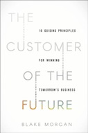 The Customer of the Future: 10 Guiding Principles