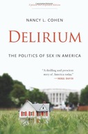 Delirium: The Politics of Sex in America Cohen