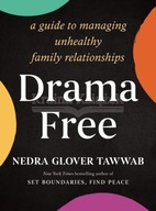 Drama Free: A Guide to Managing Unhealthy Family Relationships Nedra Glover