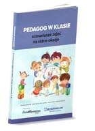 Pedagog w klasie. Scenariusze zajęć na różne okazje