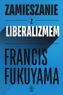 Zamieszanie z liberalizmem Francis Fukuyama Rebis