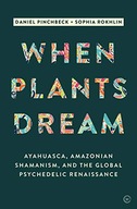When Plants Dream: Ayahuasca, Amazonian Shamanism