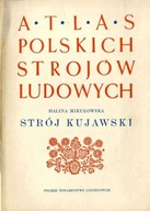 Strój kujawski. Atlas polskich strojów ludowych