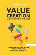 Value Creation and the Internet of Things: How