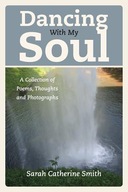 Dancing with My Soul: A Collection of Poems,