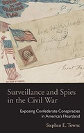 Surveillance and Spies in the Civil War: Exposing