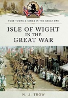 Isle of Wight in the Great War Trow Meirion