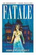 FATALE T.4 MODLITWA O DESZCZ, ED BRUBAKER