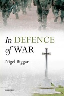 In Defence of War Biggar Nigel (Regius the