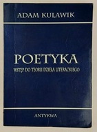 Poetyka. Wstęp do teorii dzieła literackiego Adam Kulawik