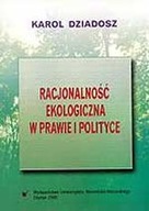 RACJONALNOŚĆ EKOLOGICZNA W PRAWIE I POLITYCE