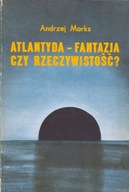 Atlantyda -Fantazja czy rzeczywistość? Andrzej Marks