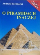 O PIRAMIDACH INACZEJ Andrzej Bochnacki