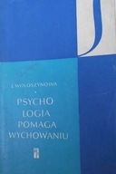 Psychologia pomaga wychowaniu - Lidia Wołoszynowa