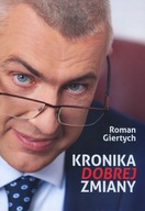 Kronika dobrej zmiany - Roman Giertych