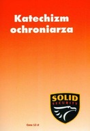 KATECHIZM OCHRONIARZA SOLID SECURITY przepisy wymagania