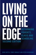 Living on the Edge: Rethinking Poverty, Class and