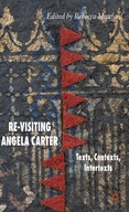 Re-Visiting Angela Carter: Texts, Contexts,