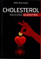 Cholesterol. Naukowe kłamstwo - Uffe Ravnskov