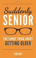 Suddenly Senior: The Funny Thing About Getting