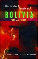 Unresolved Tensions: Bolivia Past and Present